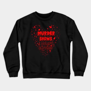 Murder Shows & Comfy Clothes Crewneck Sweatshirt